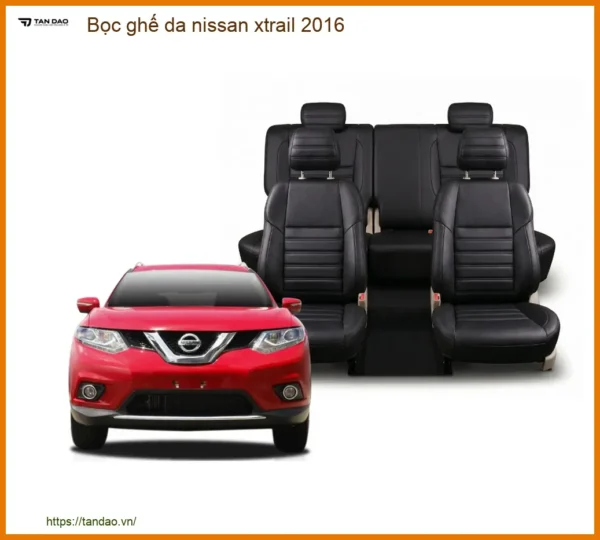 Bọc Ghế Da Nissan X-Trail 2016 - Địa Chỉ Lắp Đặt Chính Hãng TPHCM