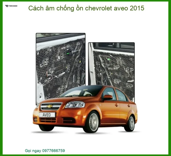 Cách Âm Chống Ồn Chevrolet Aveo 2015 - Giải Pháp Êm Ái Chuyên Nghiệp