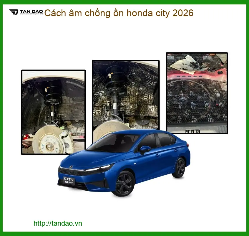 Cách âm chống ồn Honda City - Địa Chỉ Gắn Chính Hãng Uy Tín Giá Tốt TPHCM