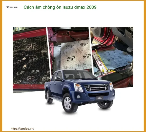 Cách Âm Chống Ồn Isuzu Dmax 2009 - Giải Pháp Êm Ái Cho Mọi Hành Trình
