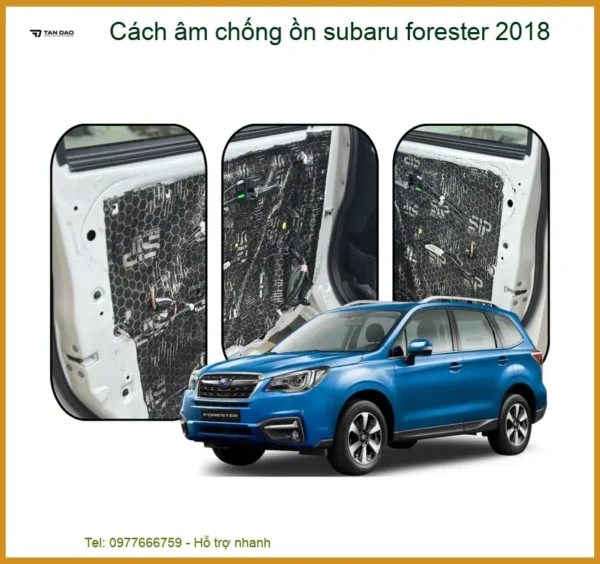 Cách Âm Chống Ồn Subaru Forester 2018 Chính Hãng - Giải Pháp Êm Ái Cho Mọi Hành Trình