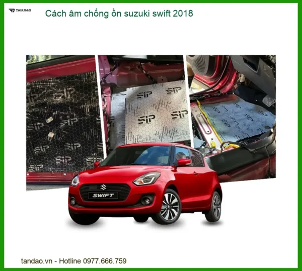 Cách Âm Chống Ồn Suzuki Swift 2018 - Giải Pháp Giảm Ồn Hiệu Quả