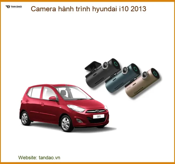 Camera Hành Trình Hyundai I10 2013 - Ghi Hình Sắc Nét, Bảo Vệ Toàn Diện