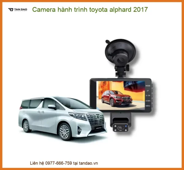 Camera Hành Trình Toyota Alphard 2017: Bảo Vệ Xe Toàn Diện