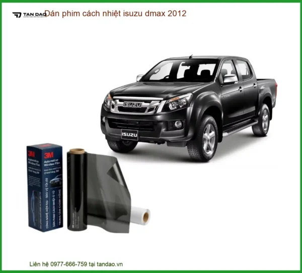 Dán Phim Cách Nhiệt Isuzu Dmax 2012 - Trung Tâm Thi Công Giá Tốt TPHCM