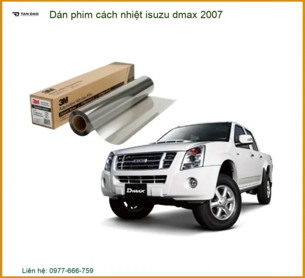 Dán Phim Cách Nhiệt Isuzu D-max 2007 - Chống Nóng, Bảo Vệ Nội Thất Chính Hãng