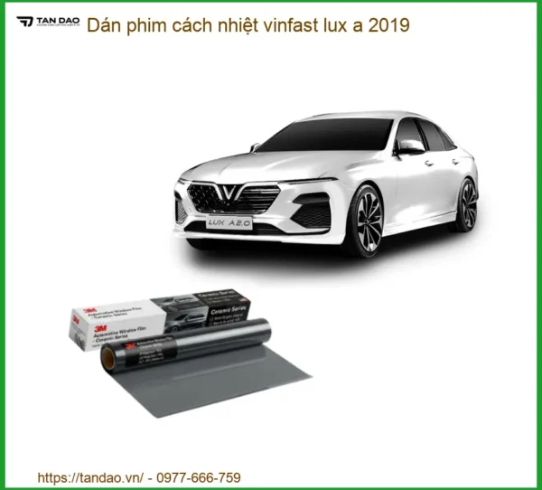 Dán Phim Cách Nhiệt Vinfast Lux A 2019 - Địa Chỉ Lắp Đặt Chính Hãng TPHCM