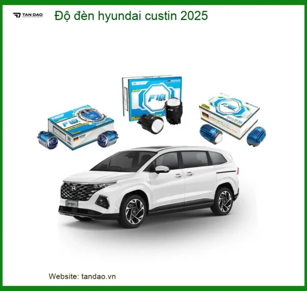Độ Đèn Hyundai Custin 2025 - Giải Pháp Tăng Sáng An Toàn & Thẩm Mỹ