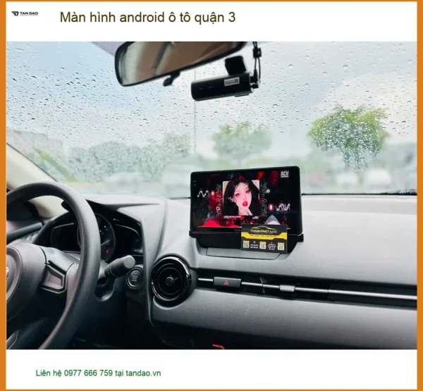 Trung Tâm Lắp Màn Hình Android Ô Tô Tại Quận 3 - Lắp Đặt Uy Tín TPHCM