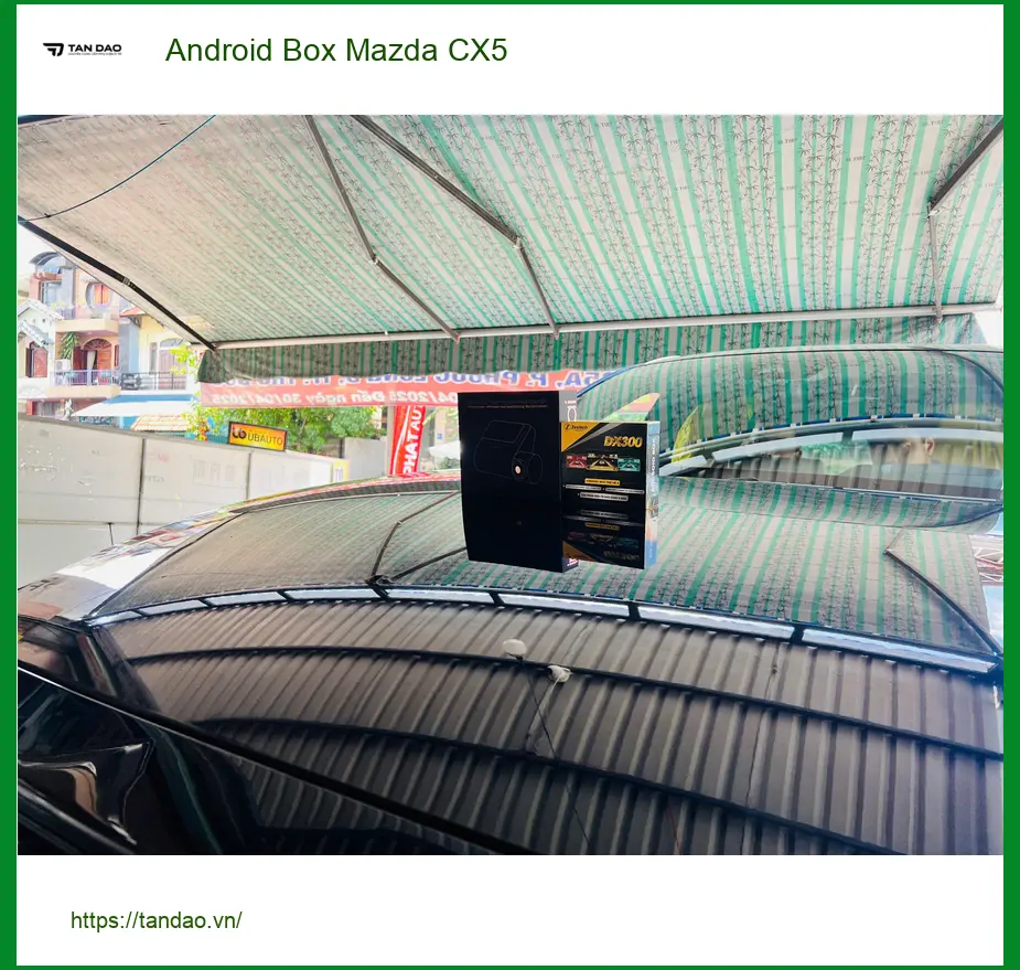 Chị Thảo lắp Android Box Mazda CX5 tại Quận 9 để biến màn zin thành Smart TV