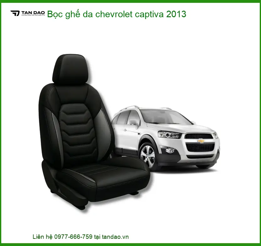 Bọc Ghế Da Chevrolet Captiva 2013 - Trung Tâm Lắp Đặt Uy Tín Hàng Đầu TPHCM
