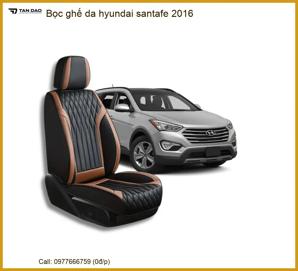 Bọc Ghế Da Xe Hyundai SantaFe 2016 - Địa Chỉ Lắp Đặt Uy Tín TPHCM