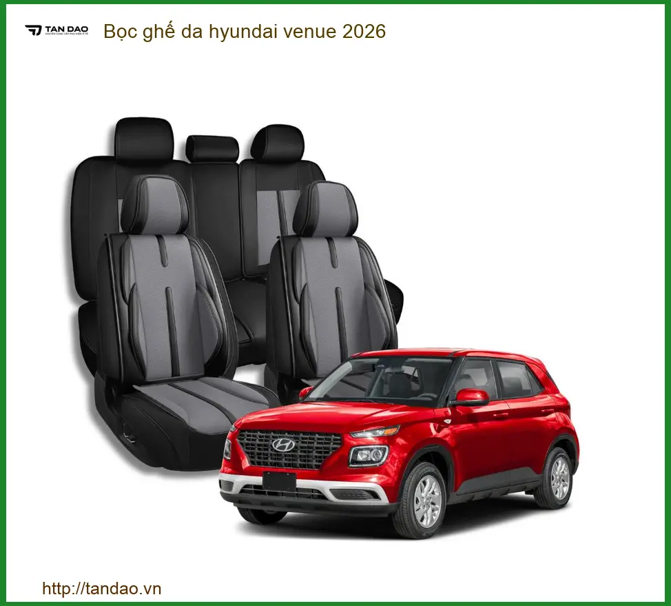 Bọc ghế da Hyundai Venue 2026 - Địa Chỉ Lắp Đặt Ghế Da Uy Tín TPHCM