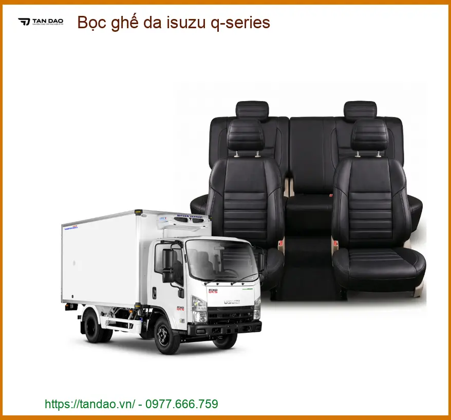 Dịch Vụ Bọc Ghế Da Cao Cấp Isuzu Q-Series - Địa Chỉ Lắp Đặt Uy Tín TPHCM