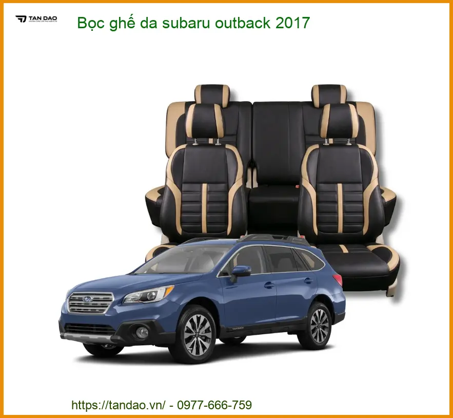 Bọc Ghế Da Cao Cấp Xe Subaru Outback 2017 - Địa Chỉ Lắp Đặt Uy Tín TPHCM