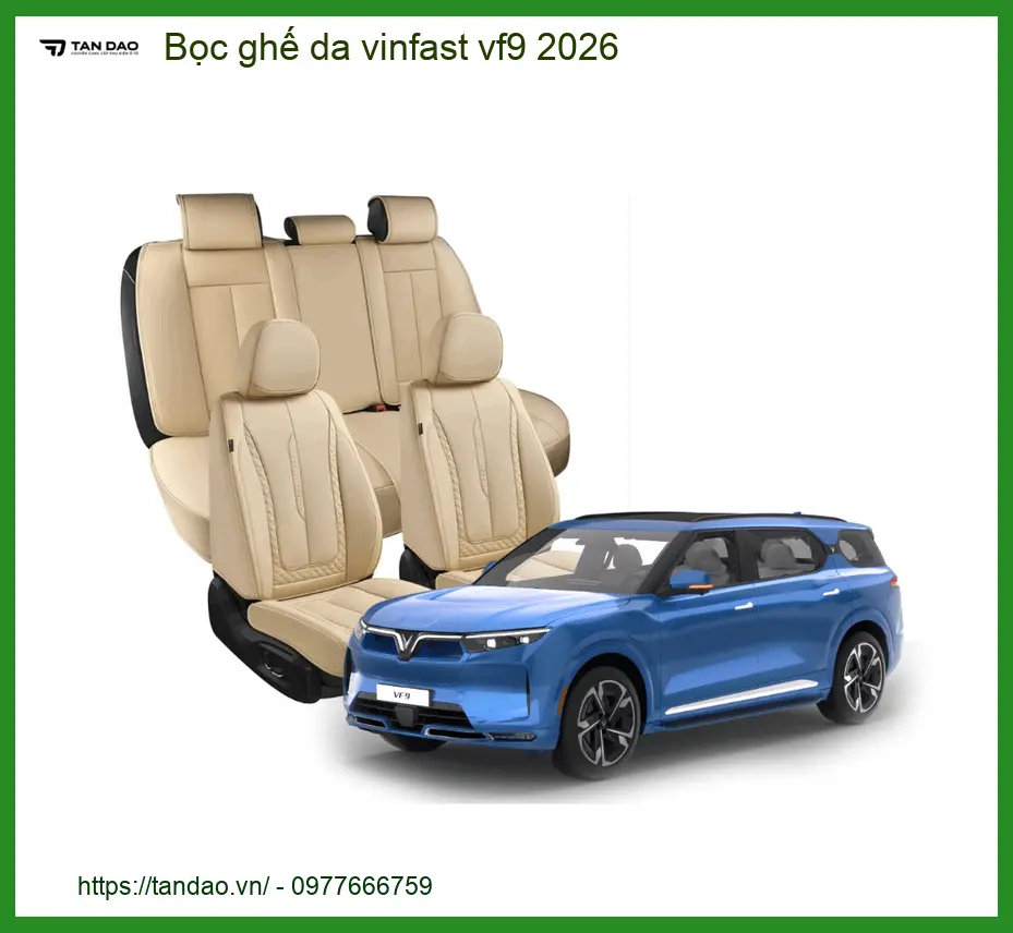 Bọc Ghế Da Vinfast VF9 2026 - Địa Chỉ Lắp Đặt Chính Hãng Giá Tốt TPHCM