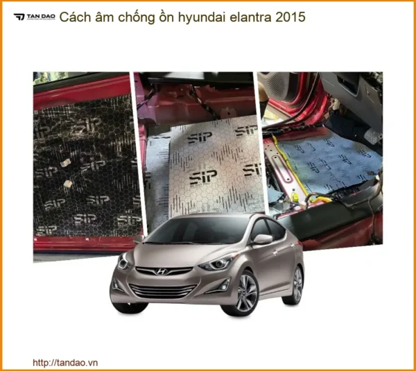 Dán Cách Âm Chống Ồn Hyundai Elantra 2015 - Trung Tâm Lắp Đặt Chính Hãng TPHCM
