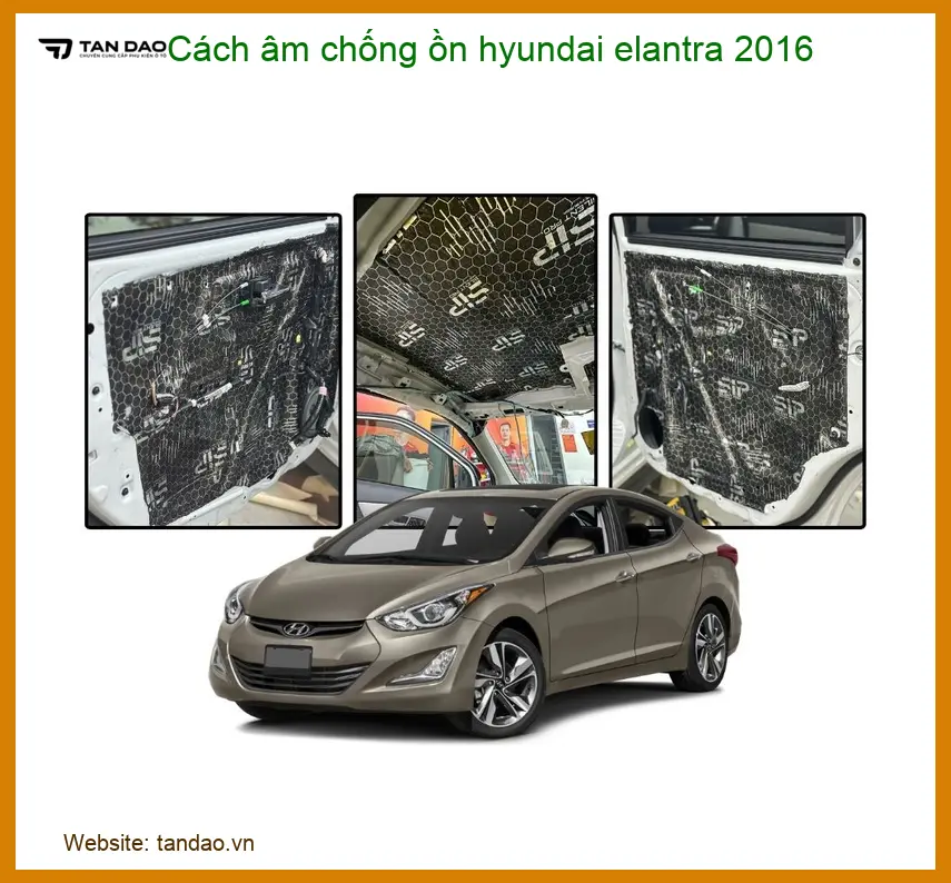 Cách âm chống ồn Hyundai Elantra 2016 - Đơn Vị Thi Công Cách Âm Uy Tín TPHCM