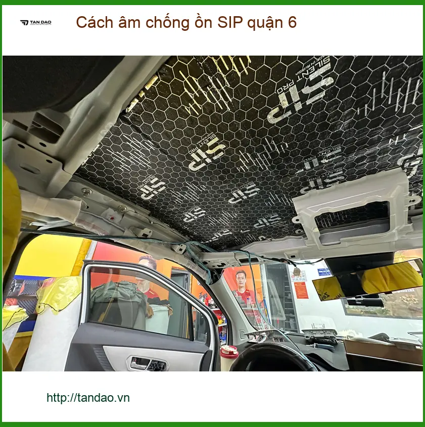 Dịch Vụ Thi Công Cách Âm Chống Ồn Ô Tô SIP quận 6 - Thi Công Chuyên Nghiệp