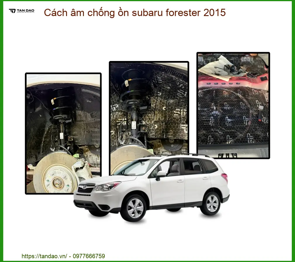 Cách âm chống ồn Subaru Forester 2015 - Trung Tâm Lắp Đặt Chính Hãng TPHCM