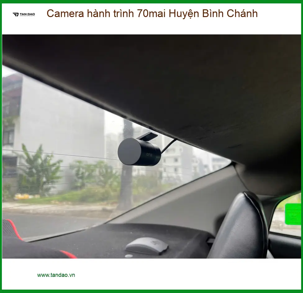 Nơi Gắn Camera Hành Trình Ô Tô 70mai Huyện Bình Chánh - Giá Tốt TPHCM