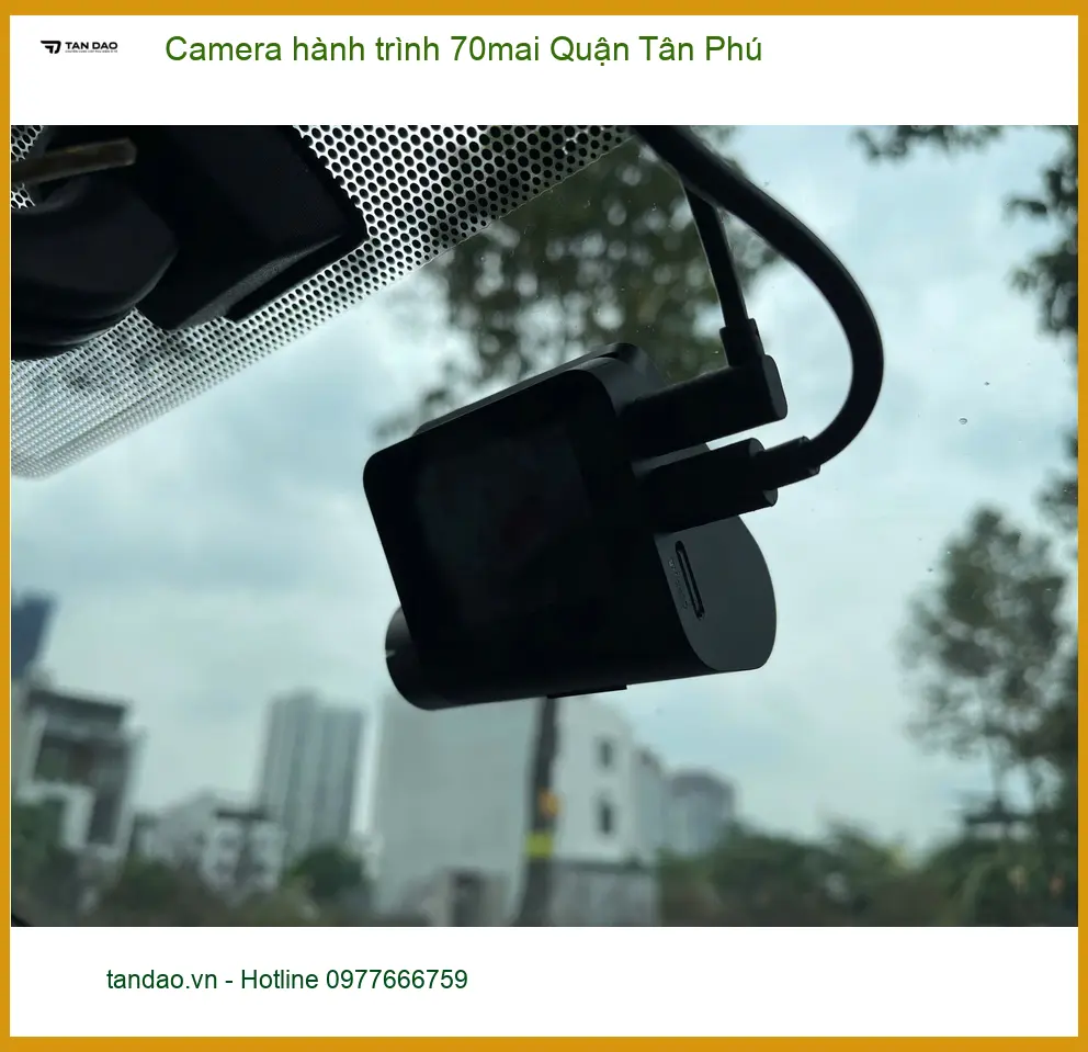 Địa Chỉ Lắp Camera Hành Trình Ô Tô 70mai Quận Tân Phú - Giá Tốt TPHCM