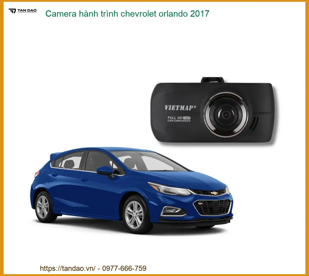 Camera hành trình Chevrolet Orlando 2017 - Địa Chỉ Lắp Đặt Chính Hãng TPHCM