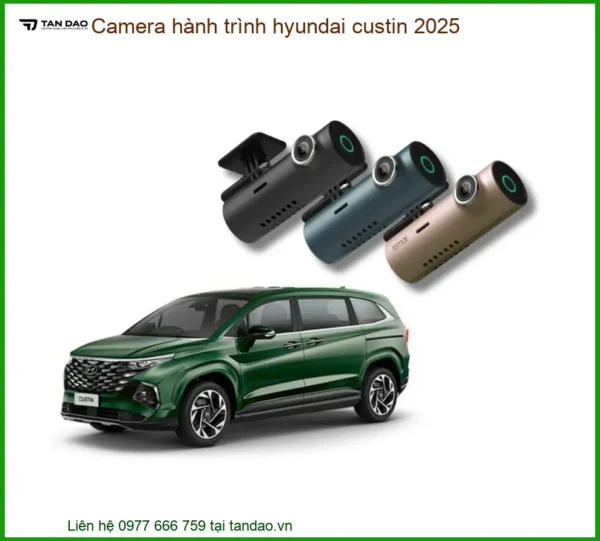 Camera hành trình Hyundai Custin 2025 - Địa Chỉ Lắp Đặt Camera Chính Hãng TPHCM