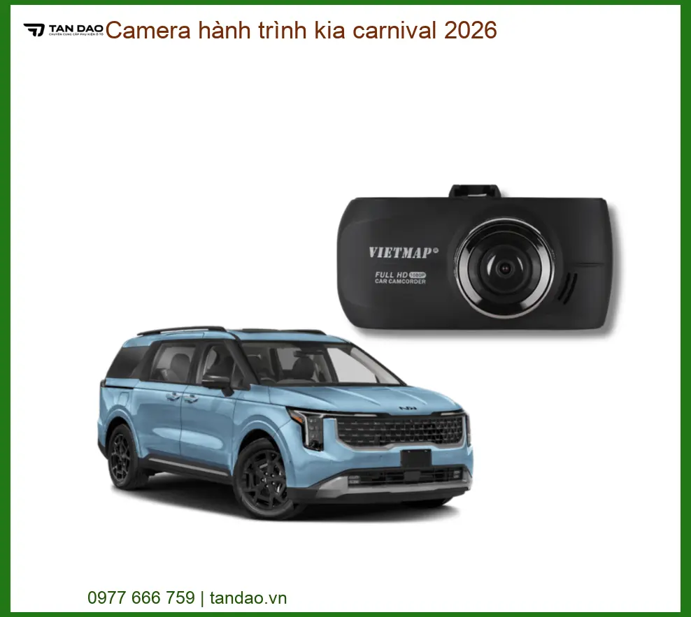 Camera hành trình Kia Carnival 2026 - Địa Chỉ Lắp Đặt Chính Hãng TPHCM