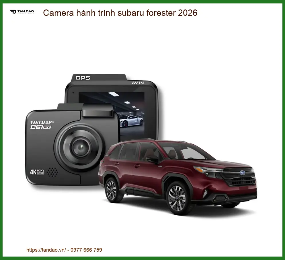 Camera hành trình Subaru Forester 2026 - Địa Chỉ Lắp Đặt Chính Hãng TPHCM