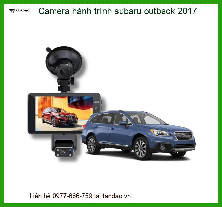 Camera hành trình Subaru Outback 2017 - Trung Tâm Lắp Đặt Chính Hãng TPHCM