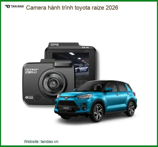 Camera hành trình Toyota Raize 2026 - Địa Chỉ Lắp Đặt Uy Tín TPHCM