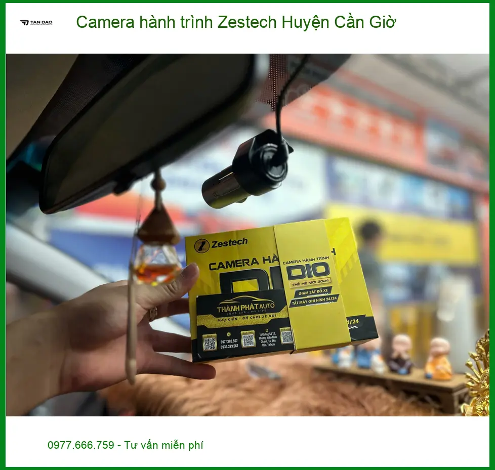 Địa Chỉ Lắp Camera Hành Trình Ô Tô Zestech Huyện Cần Giờ - Giá Tốt TPHCM