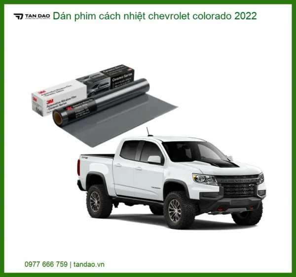 Dán Phim Cách Nhiệt Chevrolet Colorado 2022 - Địa Chỉ Lắp Đặt Uy Tín TPHCM