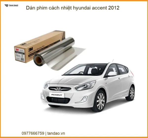 Dán Phim Cách Nhiệt Hyundai Accent 2012 - Trung Tâm Lắp Đặt Chính Hãng TPHCM
