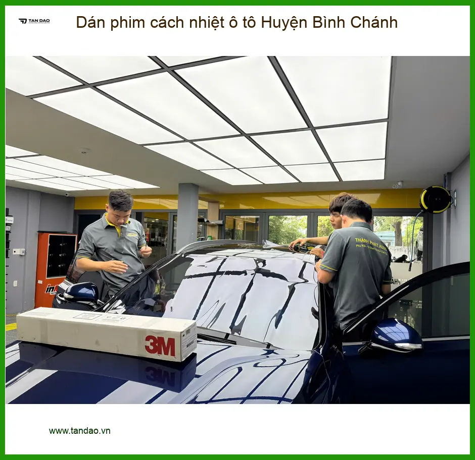 Trung Tâm Dán Phim Cách Nhiệt Ô Tô Huyện Bình Chánh - Thi Công Chuyên Nghiệp