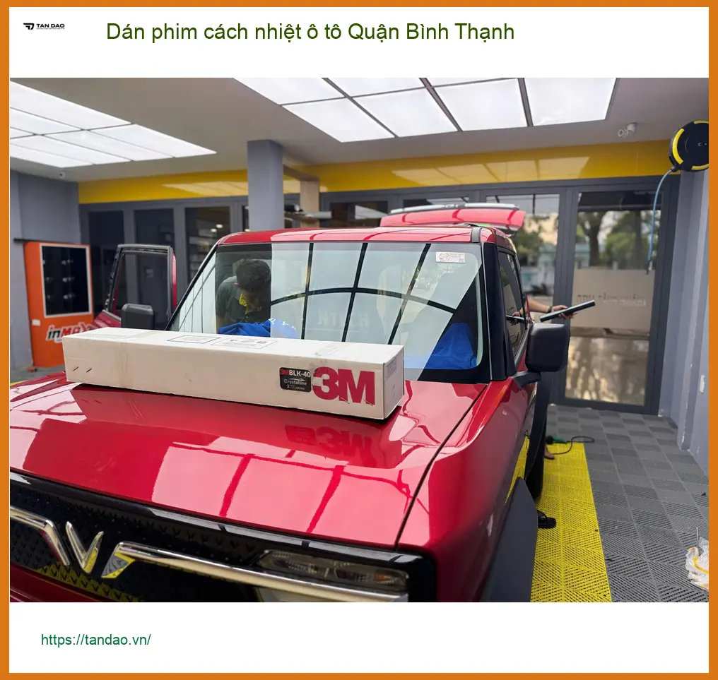 Trung Tâm Dán Phim Cách Nhiệt Ô Tô Quận Bình Thạnh - Giá Tốt TPHCM