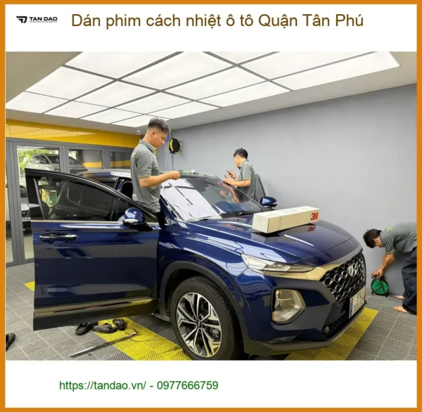 Trung Tâm Dán phim cách nhiệt ô tô Quận Tân Phú - Lắp Đặt Uy Tín TPHCM