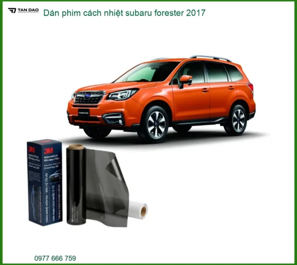Dán Phim Cách Nhiệt Subaru Forester 2017 - Trung Tâm Lắp Đặt Uy Tín TPHCM