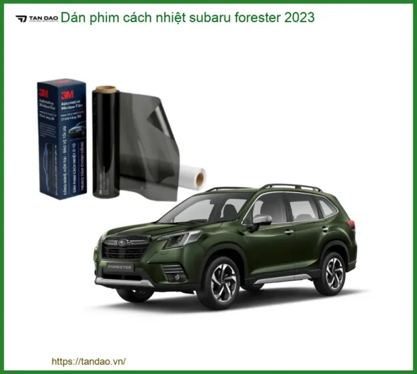 Dán Phim Cách Nhiệt Subaru Forester 2023 - Địa Chỉ Lắp Đặt Uy Tín TPHCM
