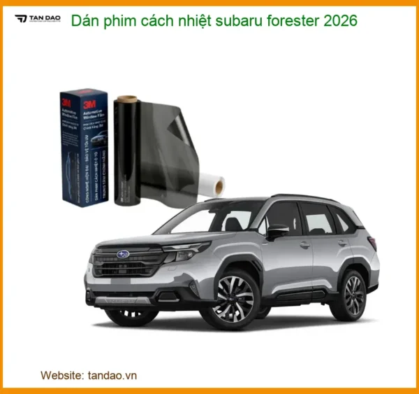 Dán Phim Cách Nhiệt Subaru Forester 2026 - Địa Chỉ Lắp Đặt Uy Tín TPHCM