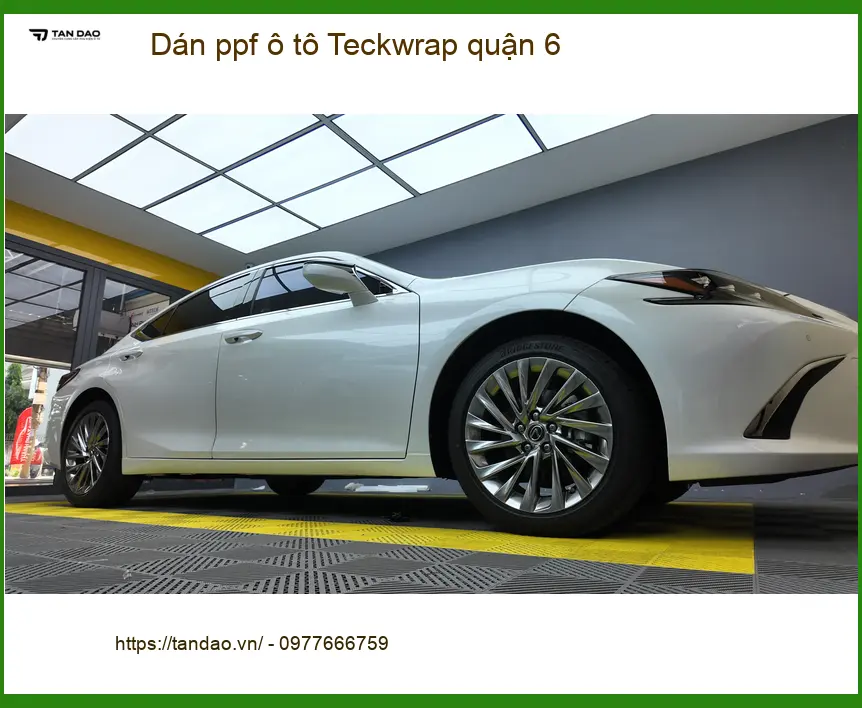 Dịch Vụ Dán PPF Ô Tô Teckwrap Tại Quận 6 - Lắp Đặt Uy Tín TPHCM
