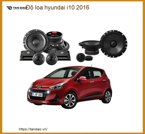 Nâng Cấp Loa Ô Tô Hyundai i10 Đời 2016 - Trung Tâm Lắp Đặt Uy Tín TPHCM