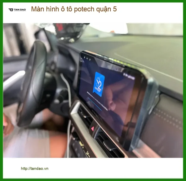 Trung Tâm Gắn Màn Hình Android Ô Tô Potech Quận 5 - Nâng Cấp Chính Hãng