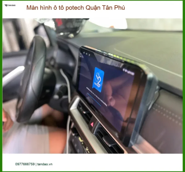 Trung Tâm Lắp Màn Hình Android Ô Tô Potech Tại Quận Tân Phú - Gắn Nhanh Trong Ngày