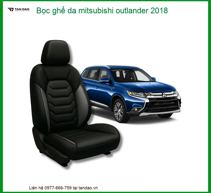 Bọc Ghế Da Mitsubishi Outlander 2018 Cao Cấp - Địa Chỉ Lắp Đặt Uy Tín TPHCM