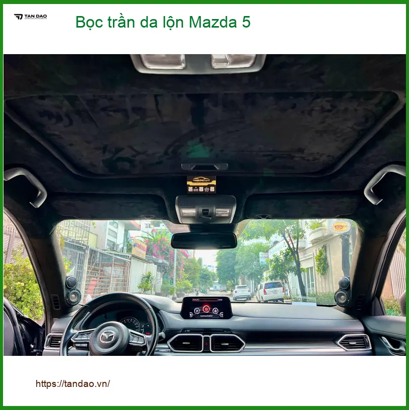 Anh Minh bọc trần da lộn Mazda 5 tại Quận 9 để xe thêm phần đẳng cấp ảnh thực tế 3