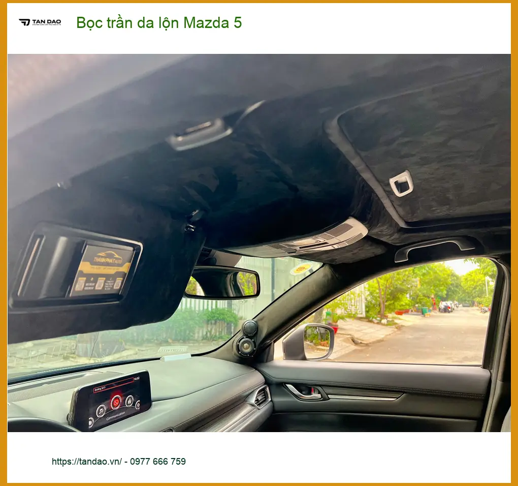 Chị Thảo bọc trần da lộn Mazda 5 Quận 7 để xe sang hơn ảnh thực tế 3