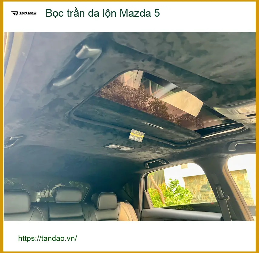 Chị Thảo bọc trần da lộn Mazda 5 Quận 7 để xe sang hơn ảnh thực tế 4