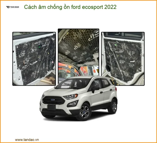 Cách âm chống ồn Ford Ecosport 2022 toàn diện - Địa Chỉ Lắp Đặt Uy Tín TPHCM